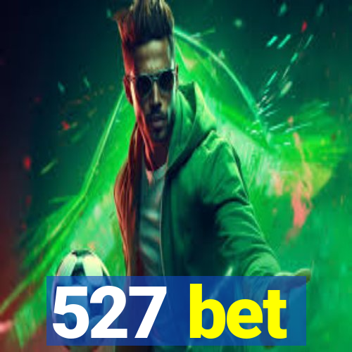 527 bet